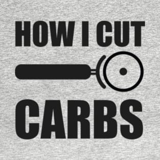 This is How I cut Carbs T-Shirt